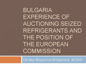 BULGARIA EXPERIENCE OF AUCTIONING SEIZED REFRIGERANTS AND THE