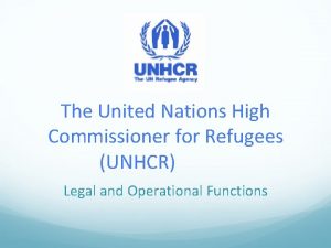 The United Nations High Commissioner for Refugees UNHCR