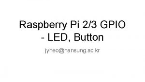 Raspberry Pi 23 GPIO LED Button jyheohansung ac