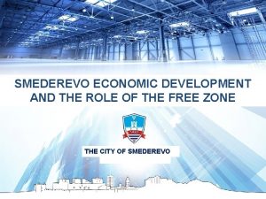 SMEDEREVO ECONOMIC DEVELOPMENT AND THE ROLE OF THE