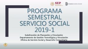 PROGRAMA SEMESTRAL SERVICIO SOCIAL 2019 1 Subdireccin de