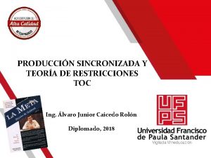 PRODUCCIN SINCRONIZADA Y TEORA DE RESTRICCIONES TOC Ing