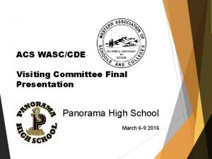 ACS WASCCDE Visiting Committee Final Presentation Panorama High