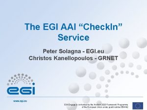 The EGI AAI Check In Service Peter Solagna