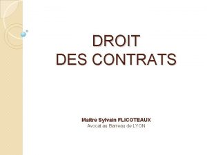 DROIT DES CONTRATS Maitre Sylvain FLICOTEAUX Avocat au