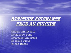 ATTITUDE SOIGNANTE FACE AU SUICIDE Chaud Christelle Demacedo