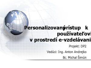 Personalizovan prstup k pouvateovi v prostred evzdelvania Projekt