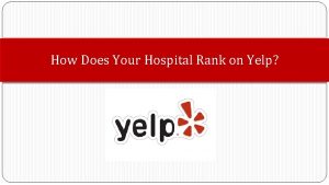 How Does Your Hospital Rank on Yelp Three