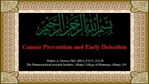 Cancer Prevention and Early Detection Shaker A Mousa