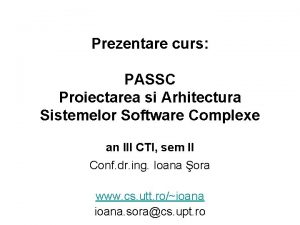 Prezentare curs PASSC Proiectarea si Arhitectura Sistemelor Software