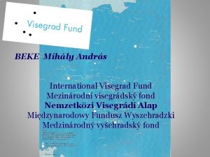 BEKE Mihly Andrs International Visegrad Fund Mezinrodn visegrdsk