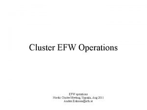 Cluster EFW Operations EFW operations Nordic Cluster Meeting