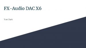 FXAudio DAC X 6 Tom Clark Overview Digitaltoanalog