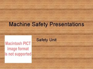 Machine Safety Presentations Safety Unit Presentations Tool Safety