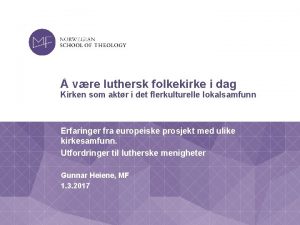 vre luthersk folkekirke i dag Kirken som aktr