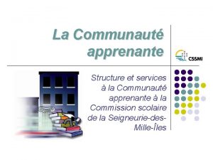 La Communaut apprenante Structure et services la Communaut