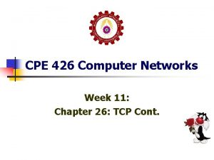 CPE 426 Computer Networks Week 11 Chapter 26