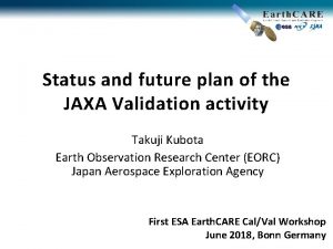 Status and future plan of the JAXA Validation