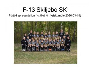 F13 Skiljebo SK Frldrapresentation istllet fr fysiskt mte