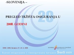 SLOVENIJA PREGLED TRITA OSIGURANJA U 2008 GODINI ZAKONODAVSTVO