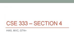 CSE 333 SECTION 4 HW 3 MVC GTK