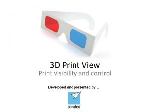 3 D Print View Print visibility and control