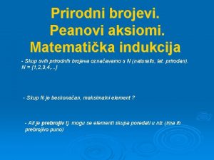 Prirodni brojevi Peanovi aksiomi Matematika indukcija Skup svih