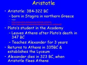 Aristotle Aristotle 384 322 BC born in Stagira