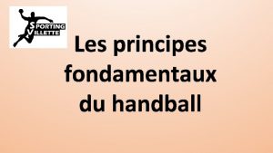 Les principes fondamentaux du handball Les principes fondamentaux