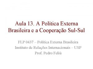 Aula 13 A Poltica Externa Brasileira e a