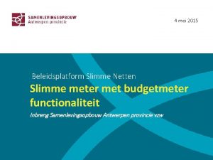 4 mei 2015 Beleidsplatform Slimme Netten Slimme meter