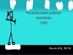 TES KESEGARAN JASMANI INDONESIA TKJI Ruruh A B