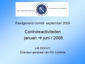 Raadgevend comit september 2008 Controleactiviteiten januari juni 2008