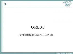 GREST Multistorage DEPFET Devices 1 Alexander Bhr MPG