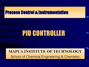 Process Control Instrumentation PID CONTROLLER MAPUA INSTITUTE OF