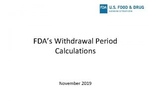 FDAs Withdrawal Period Calculations November 2019 Definition of