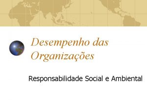 Desempenho das Organizaes Responsabilidade Social e Ambiental tica