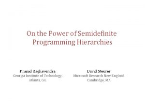 On the Power of Semidefinite Programming Hierarchies Prasad