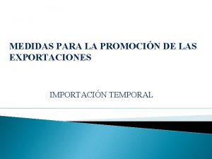 MEDIDAS PARA LA PROMOCIN DE LAS EXPORTACIONES IMPORTACIN