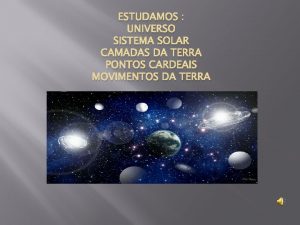 ESTUDAMOS UNIVERSO SISTEMA SOLAR CAMADAS DA TERRA PONTOS