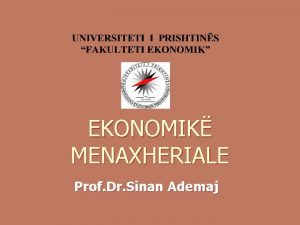 EKONOMIK MENAXHERIALE Prof Dr Sinan Ademaj Procesi i