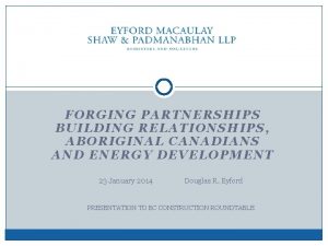 FORGING PARTNERSHIPS BUILDING RELATIONSHIPS ABORIGINAL CANADIANS AND ENERGY