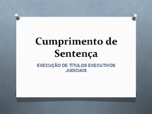 Cumprimento de Sentena EXECUO DE TTULOS EXECUTIVOS JUDICIAIS