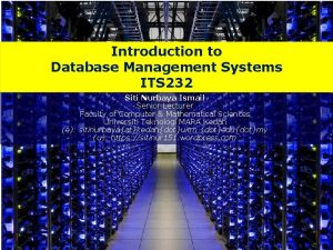 Introduction to Database Management Systems ITS 232 Siti