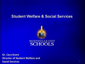 Student Welfare Social Services Dr Cary Grant Director