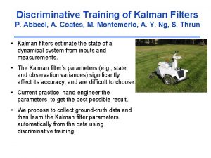 Discriminative Training of Kalman Filters P Abbeel A