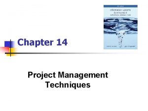Chapter 14 Project Management Techniques Project Management n