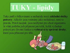 TUKY lipidy Tuky pat s blkovinami a sacharidy