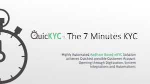 The 7 Minutes KYC Highly Automated Aadhaar Based