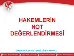 HAKEMLERN NOT DEERLENDRMES GZLEMCLER VE TEMSLCLER KURULU HAKEM